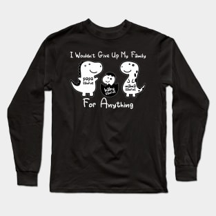 'I Wouldn't Give Up My Family' Awesome Family Love Gift Long Sleeve T-Shirt